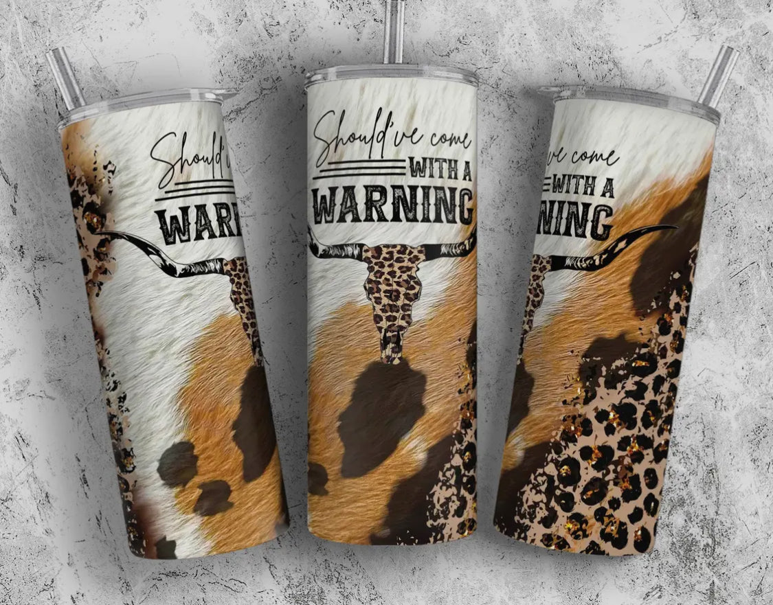 Western Tumbler, 20 oz
Skinny Tumbler, Should Have Came with…